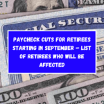 Paycheck cuts for retirees starting in September – List of retirees who will be affected