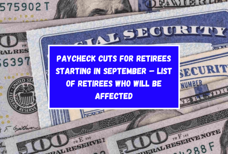 Paycheck cuts for retirees starting in September – List of retirees who will be affected