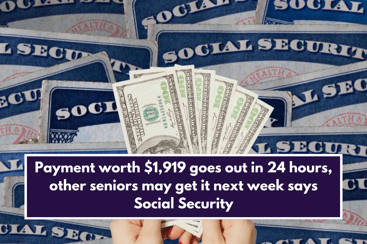 Payment worth $1,919 goes out in 24 hours, other seniors may get it next week says Social Security