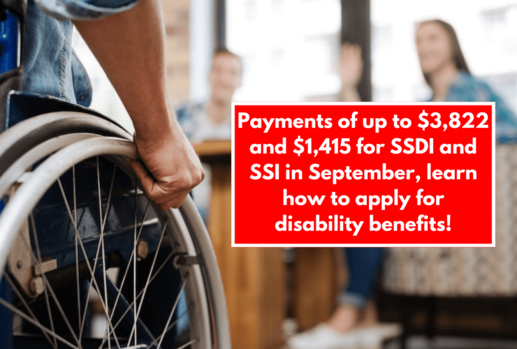 Payments of up to $3,822 and $1,415 for SSDI and SSI in September, learn how to apply for disability benefits!