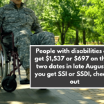 People with disabilities can get $1,537 or $697 on these two dates in late August. If you get SSI or SSDI, check it out