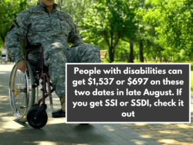 People with disabilities can get $1,537 or $697 on these two dates in late August. If you get SSI or SSDI, check it out