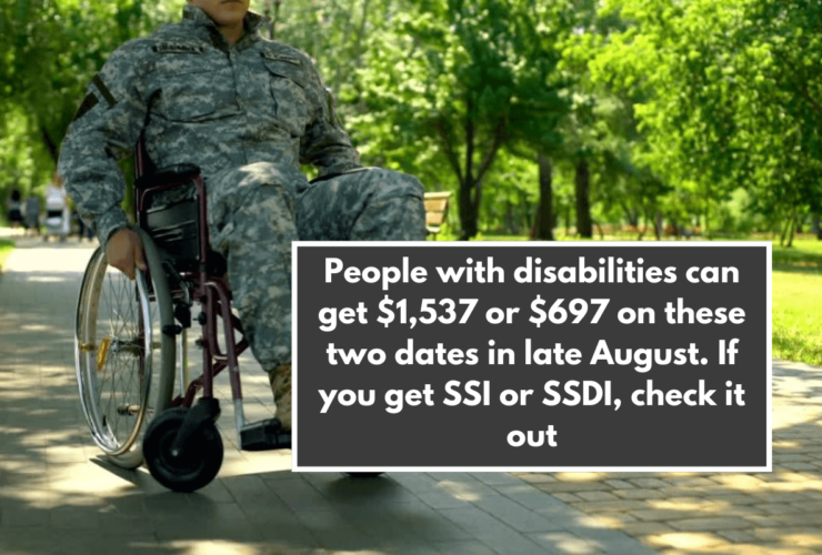 People with disabilities can get $1,537 or $697 on these two dates in late August. If you get SSI or SSDI, check it out