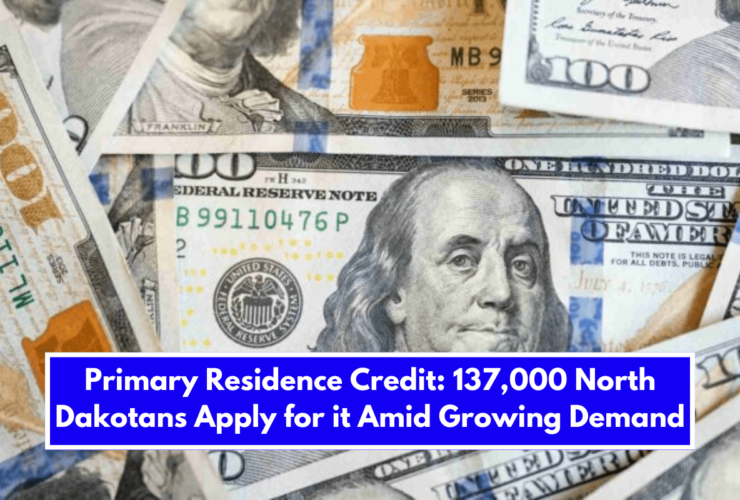 Primary Residence Credit: 137,000 North Dakotans Apply for it Amid Growing Demand