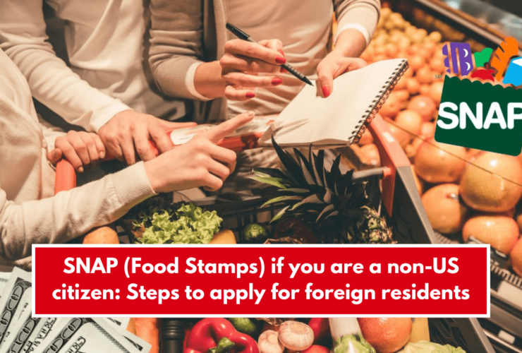 SNAP (Food Stamps) if you are a non-US citizen: Steps to apply for foreign residents