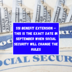 SSI Benefit Extension – This is the exact date in September when Social Security will change the rules