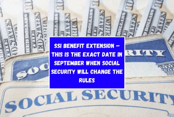 SSI Benefit Extension – This is the exact date in September when Social Security will change the rules