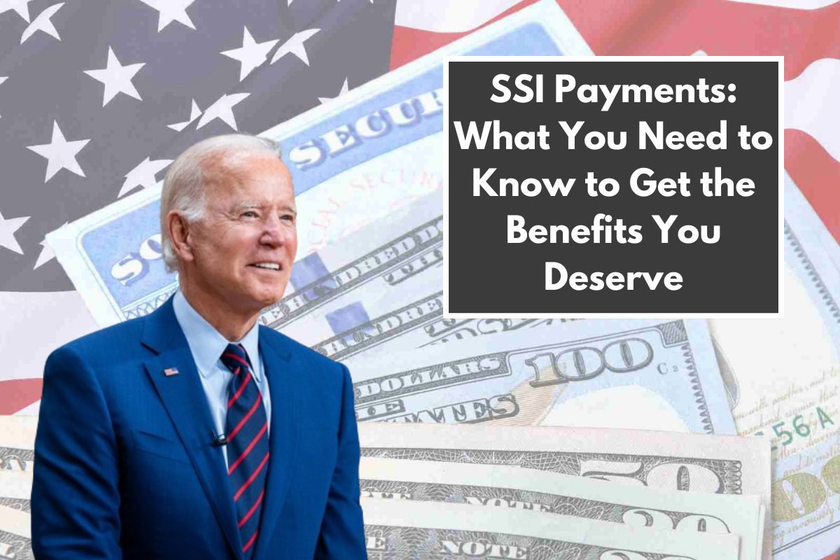 SSI Payments: What You Need to Know to Get the Benefits You Deserve