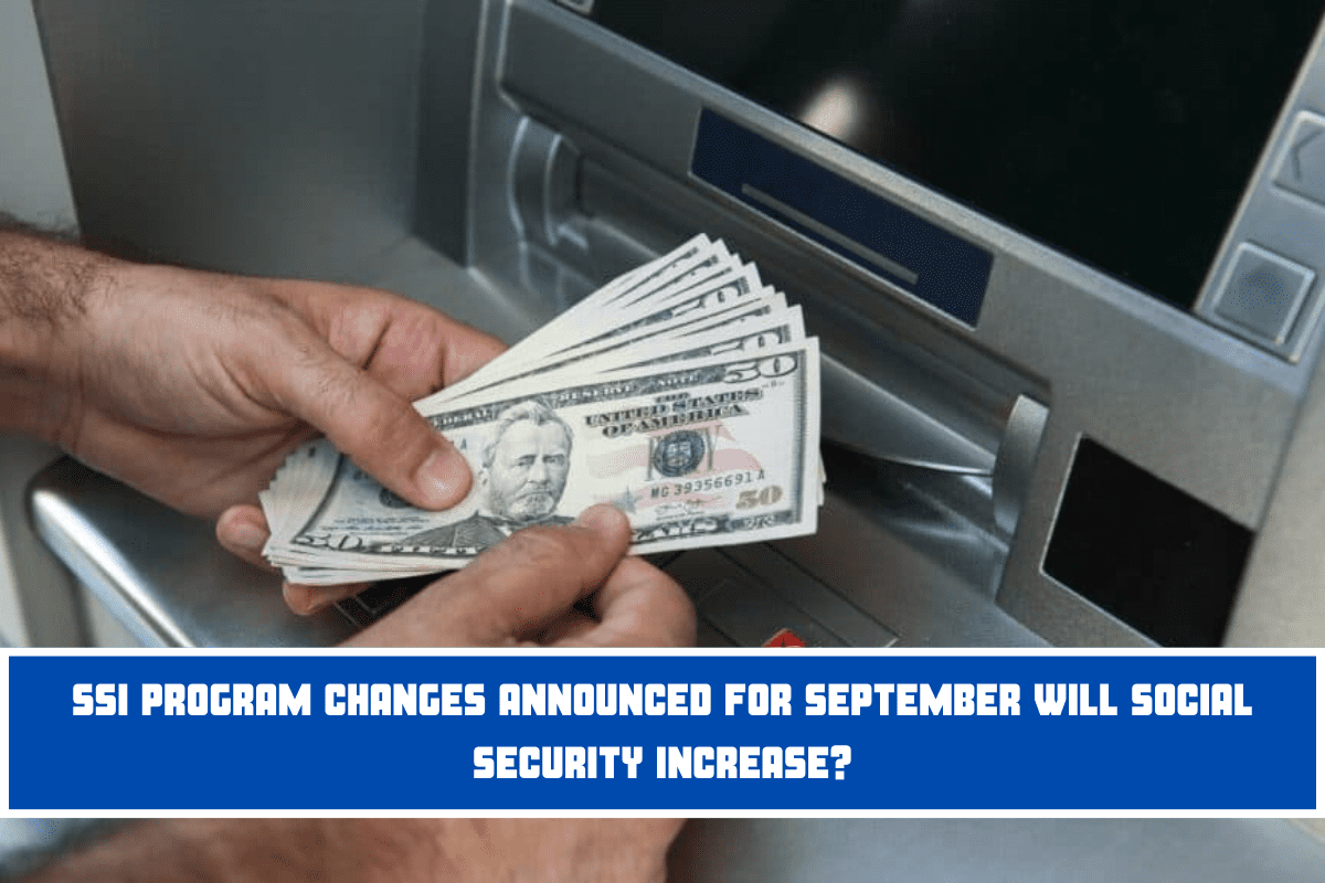 SSI Program changes announced for September Will Social Security increase