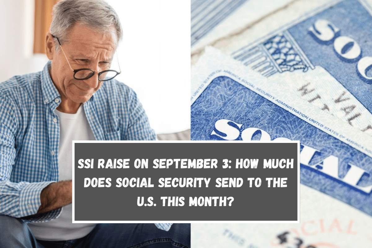 SSI Raise on September 3 How Much Does Social Security Send to the U.S. This Month