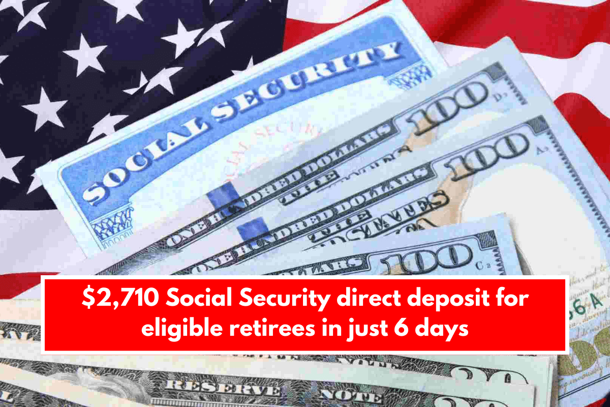 $2,710 Social Security direct deposit for eligible retirees in just 6 days