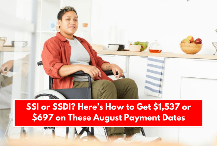 SSI or SSDI? Here’s How to Get $1,537 or $697 on These August Payment Dates