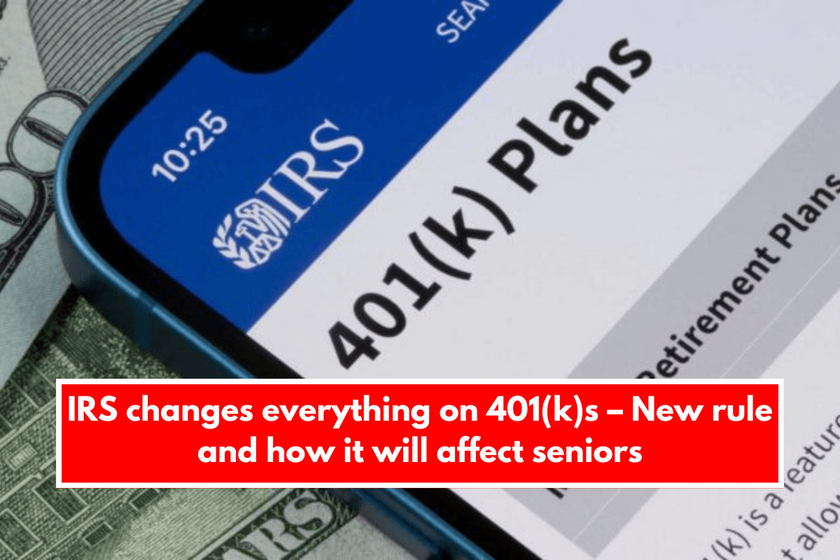 IRS changes everything on 401(k)s – New rule and how it will affect seniors