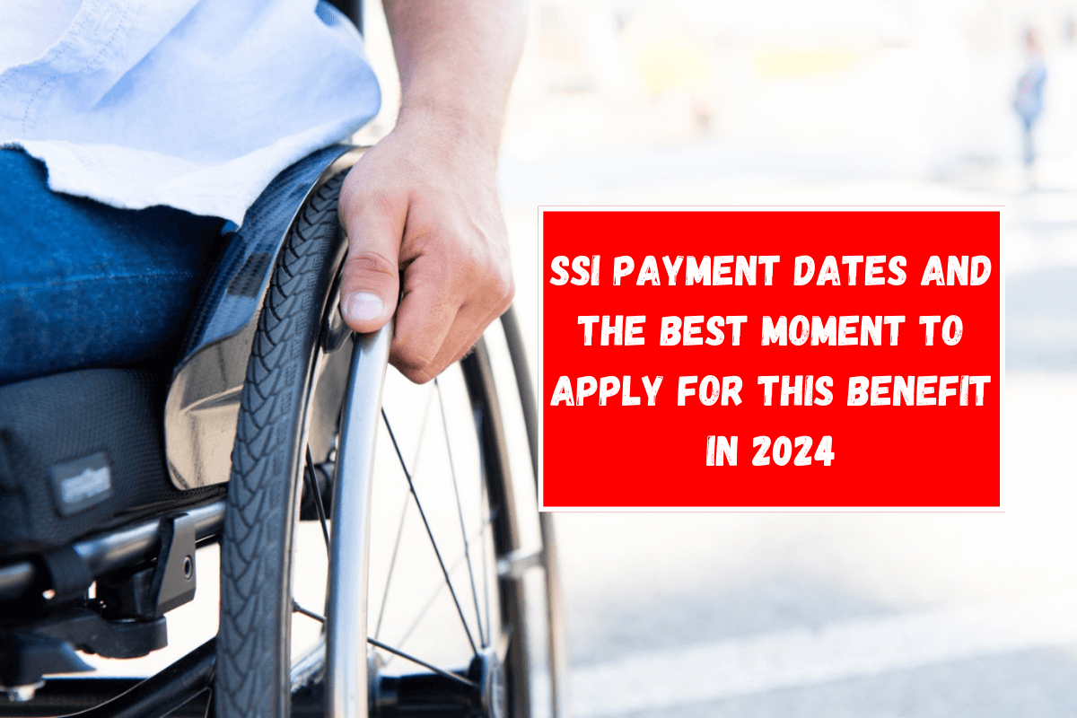 SSI payment dates and the best moment to apply for this benefit in 2024