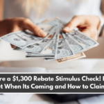 Score a $1,300 Rebate Stimulus Check! Find Out When Its Coming and How to Claim It