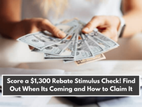 Score a $1,300 Rebate Stimulus Check! Find Out When Its Coming and How to Claim It