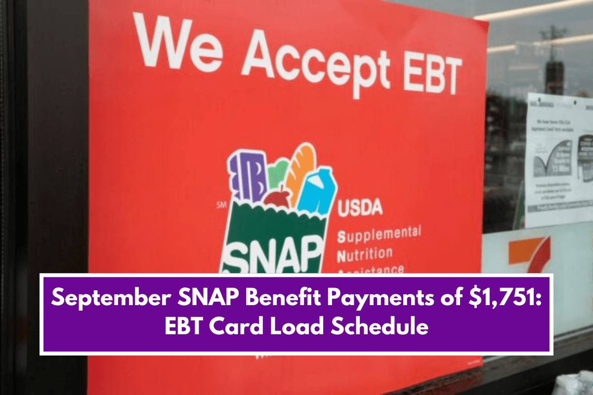 September SNAP Benefit Payments of $1,751: EBT Card Load Schedule