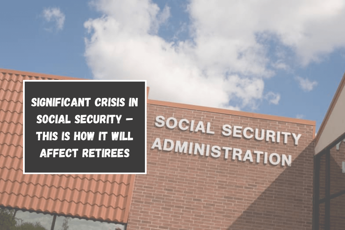 Significant Crisis in Social Security – This is How It Will Affect Retirees