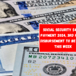 Social Security $4,873 Payment 2024, 3rd Round Disbursement to Be Made This Week