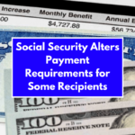 Social Security Alters Payment Requirements for Some Recipients