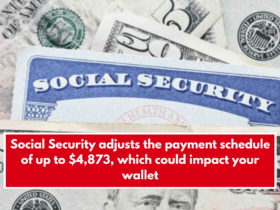 Social Security adjusts the payment schedule of up to $4,873, which could impact your wallet