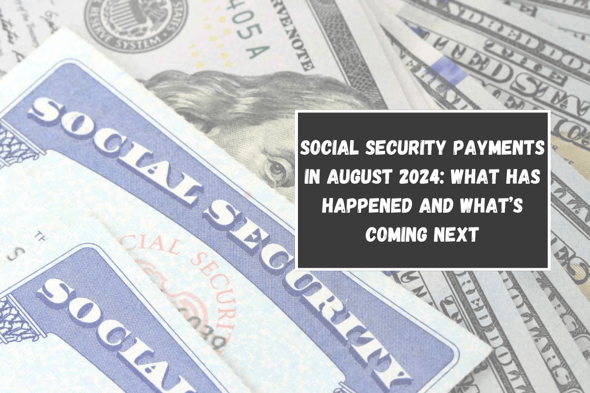 Social Security payments in August 2024: what has happened and what’s coming next