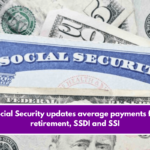 Social Security updates average payments for retirement, SSDI and SSI