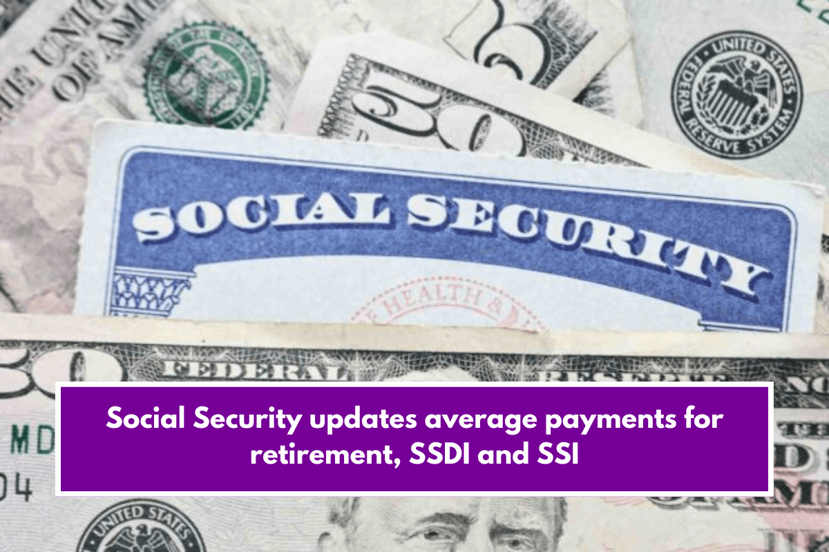 Social Security updates average payments for retirement, SSDI and SSI