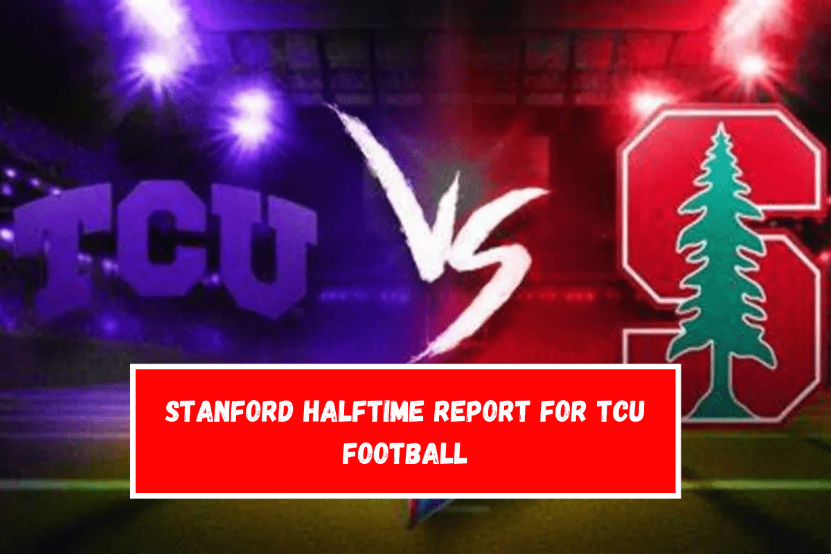 Stanford Halftime Report for TCU Football