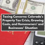 Taxing Concerns: Colorado's Property Tax Crisis, Growing Costs, and Homeowners' and Businesses' Situation