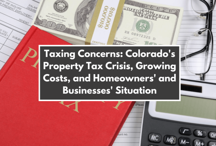 Taxing Concerns: Colorado's Property Tax Crisis, Growing Costs, and Homeowners' and Businesses' Situation