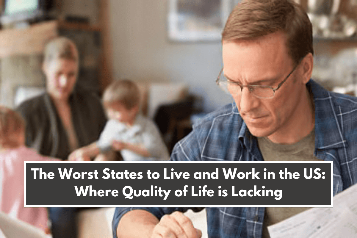 The Worst States to Live and Work in the US Where Quality of Life is Lacking