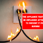 The appliance that must be unplugged after use to prevent it from burning