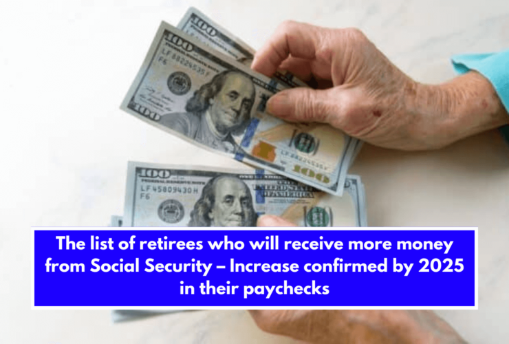 The list of retirees who will receive more money from Social Security – Increase confirmed by 2025 in their paychecks