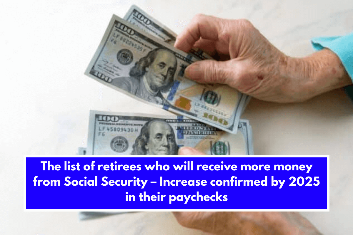 The list of retirees who will receive more money from Social Security – Increase confirmed by 2025 in their paychecks