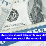 The steps you should take with your 401(k) when you reach this amount