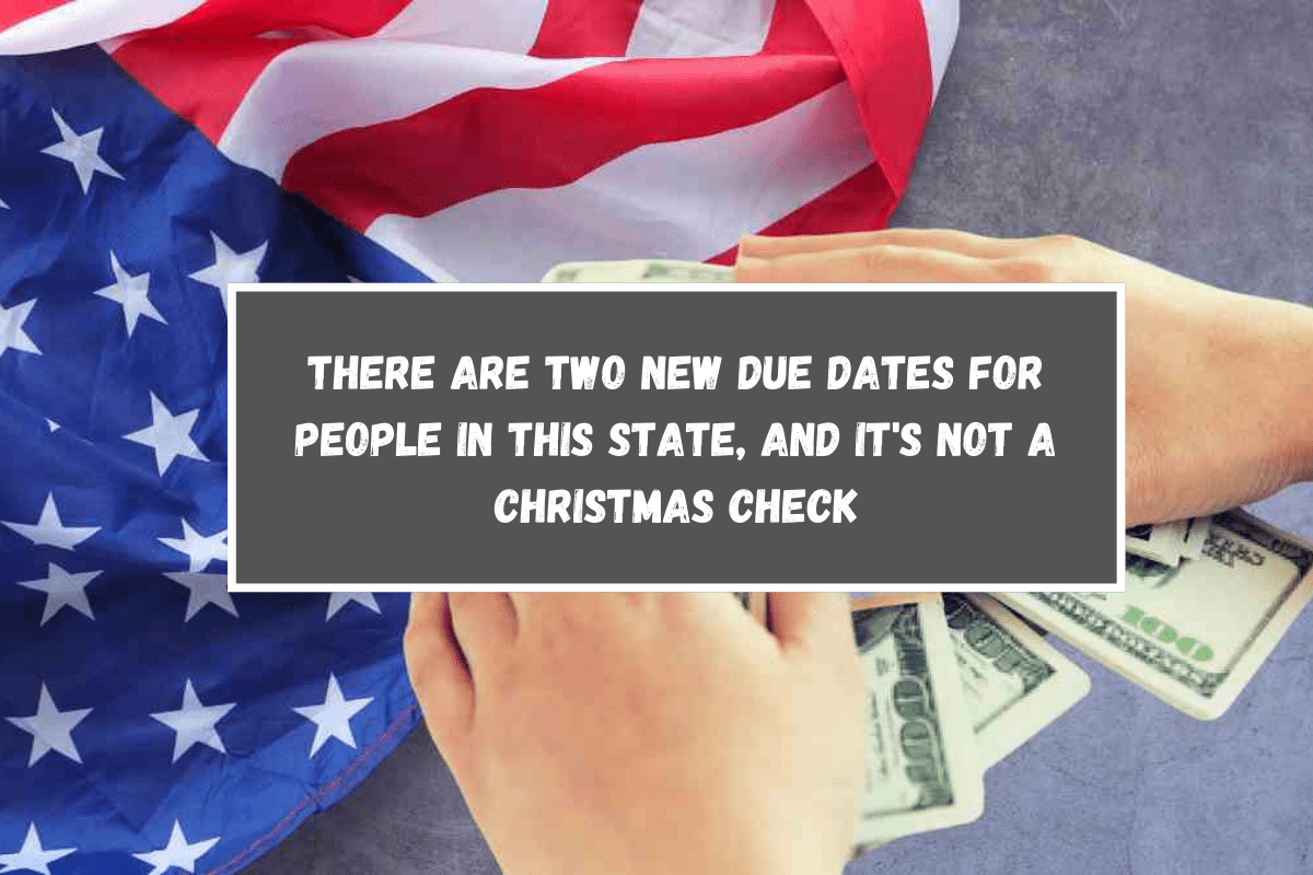 There are two new due dates for people in this state, and it's not a Christmas check