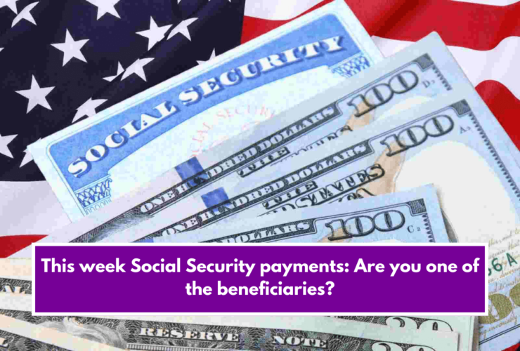 This week Social Security payments: Are you one of the beneficiaries?