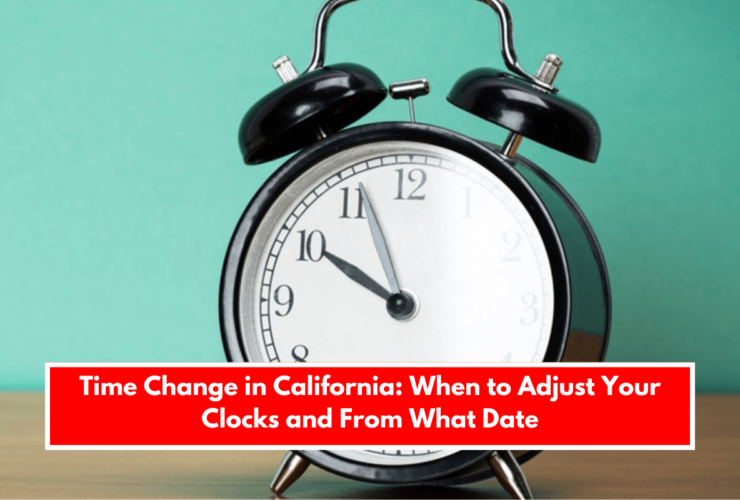 Time Change in California: When to Adjust Your Clocks and From What Date