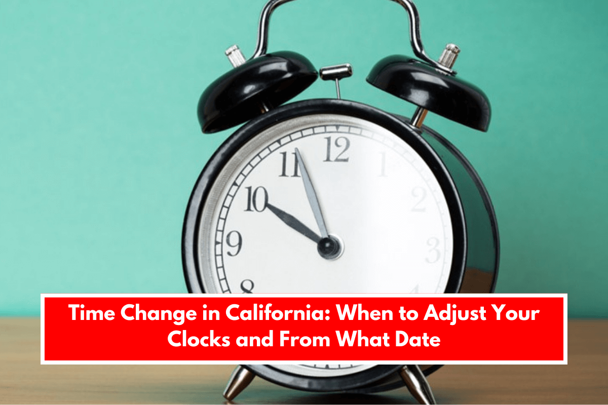 Time Change in California: When to Adjust Your Clocks and From What Date