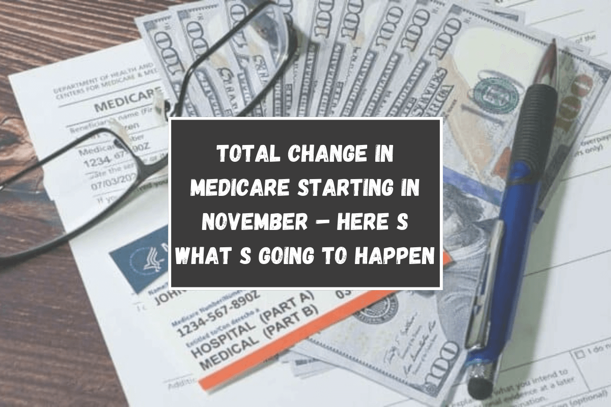 Total change in Medicare starting in November – Here s what s going to happen