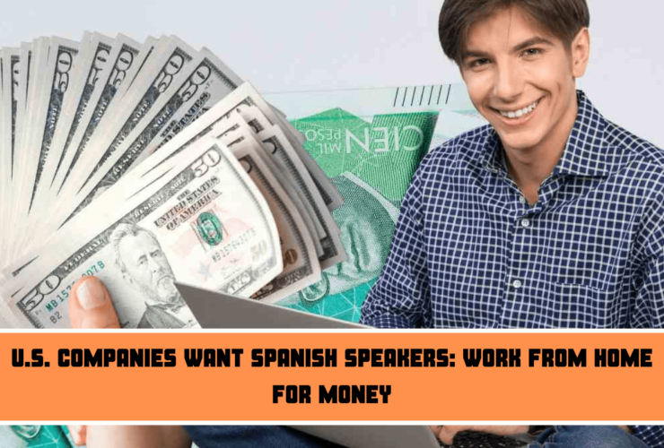 U.S. companies want Spanish speakers work from home for money