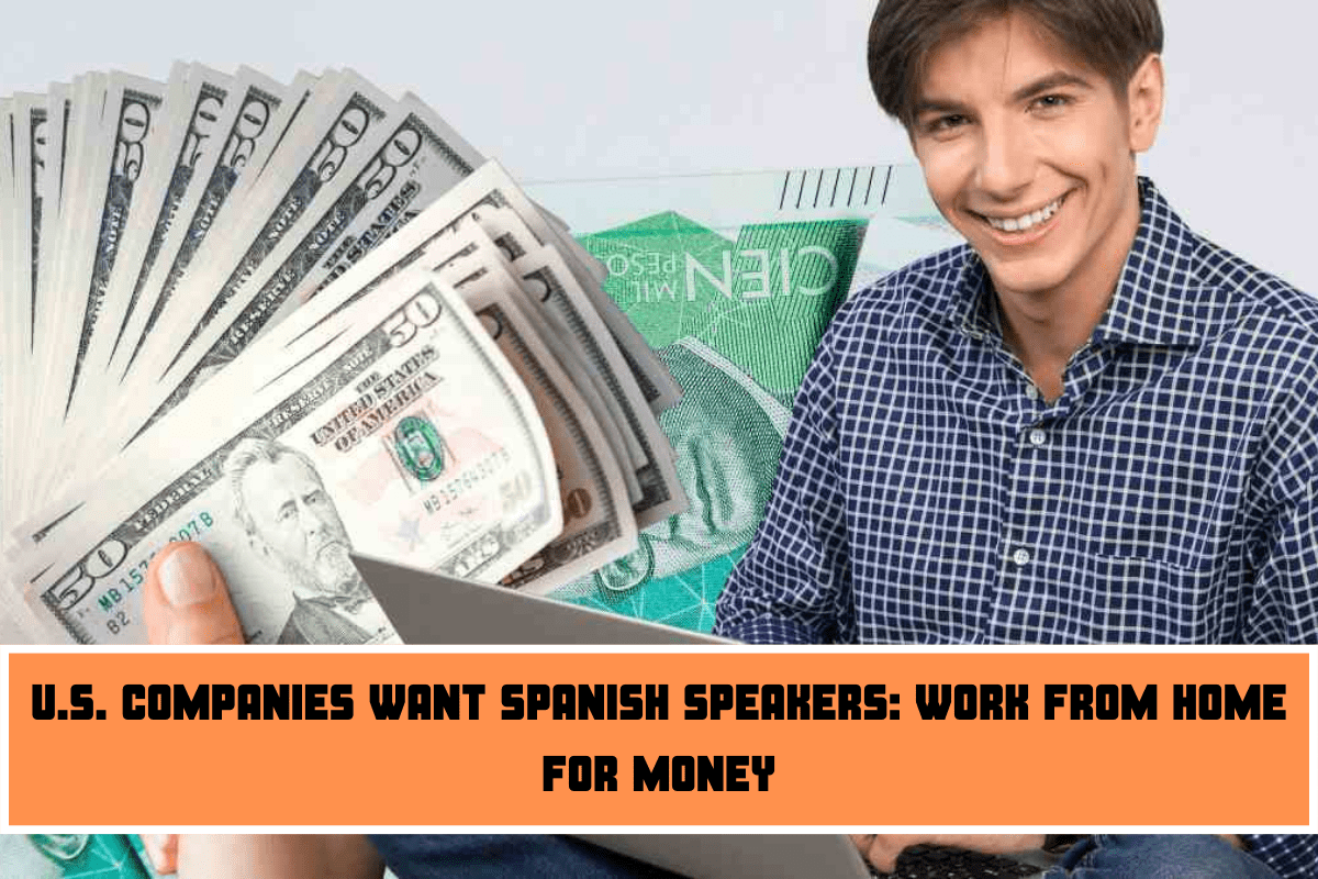 U.S. companies want Spanish speakers work from home for money