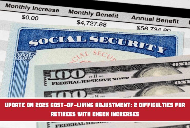 Update on 2025 cost-of-living adjustment 2 difficulties for retirees with check increases