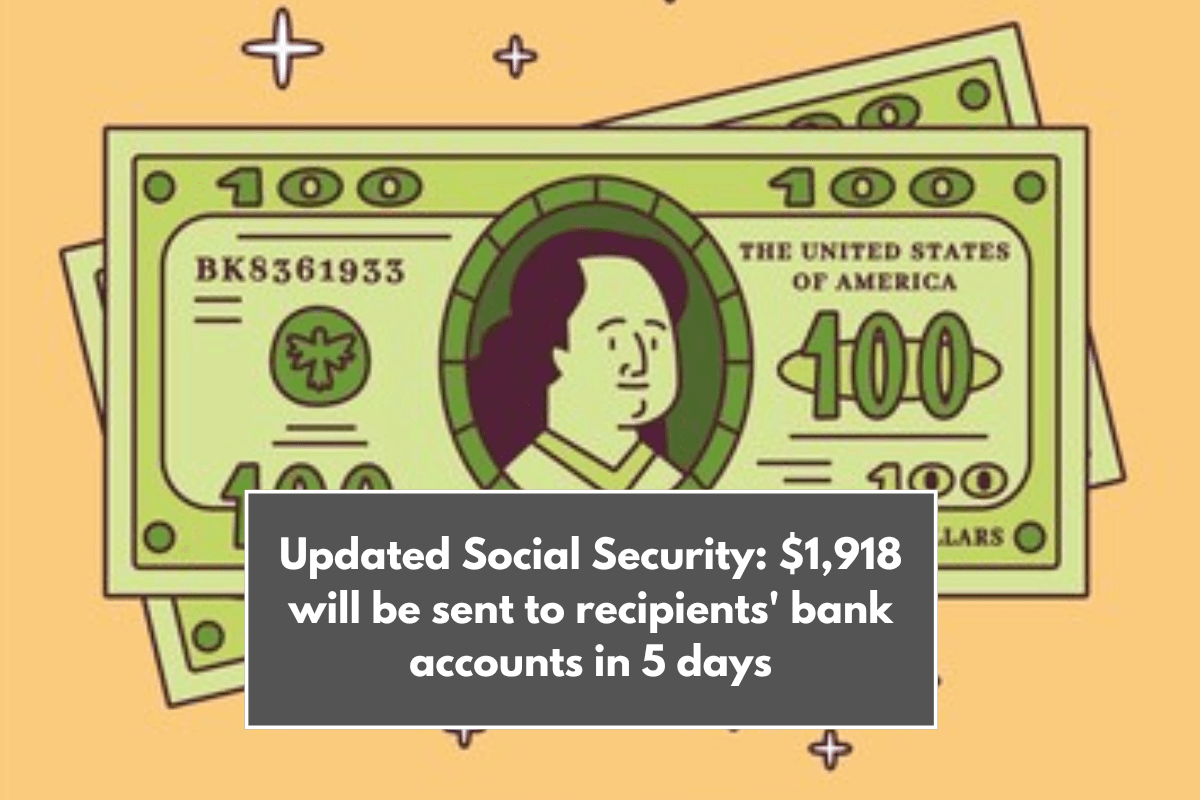 Updated Social Security $1,918 will be sent to recipients' bank accounts in 5 days