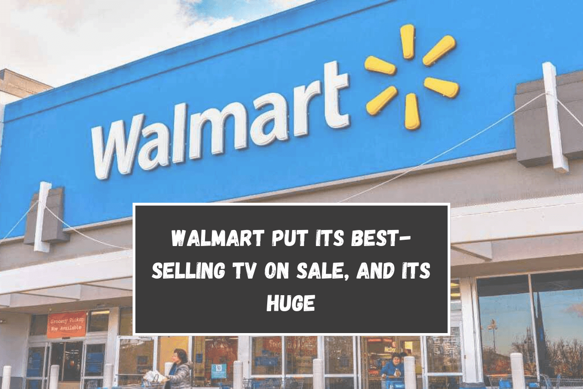 Walmart put its best-selling TV on sale, and its huge