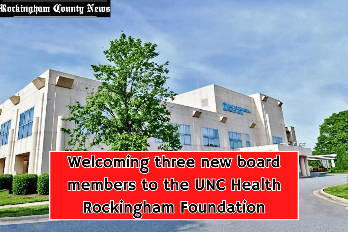 Welcoming three new board members to the UNC Health Rockingham Foundation