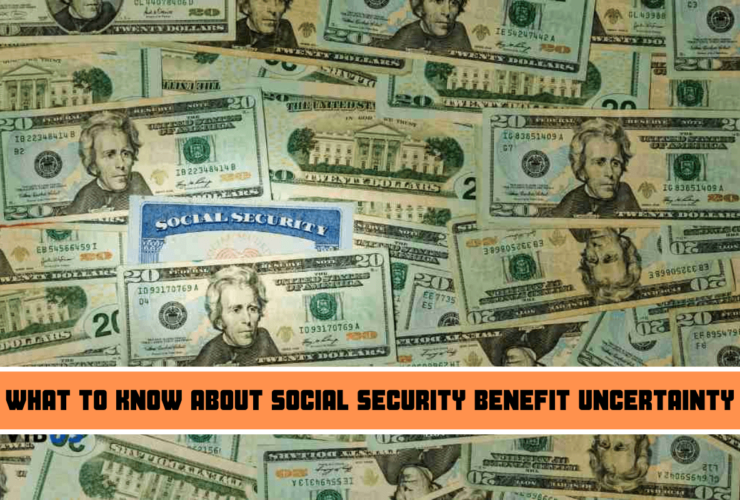 What to Know About Social Security Benefit Uncertainty