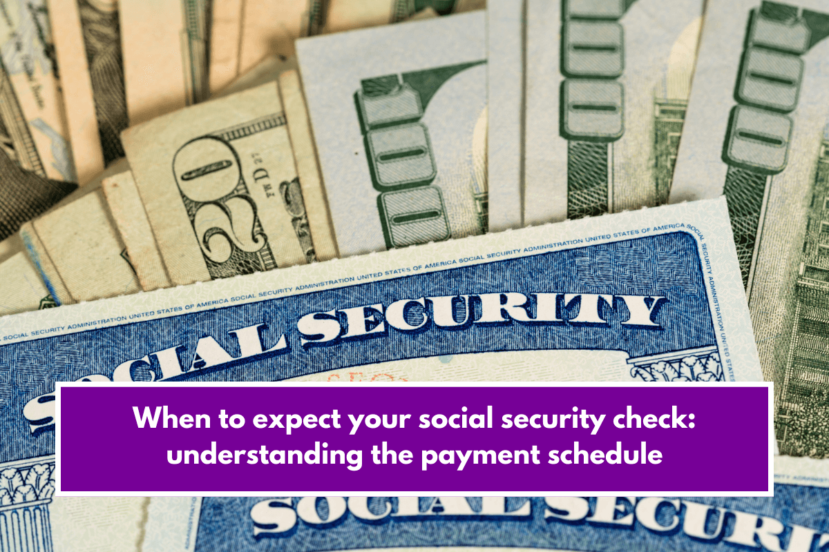 When to expect your social security check: understanding the payment schedule