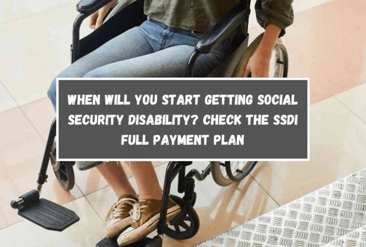 When will you start getting Social Security Disability Check the SSDI full payment plan